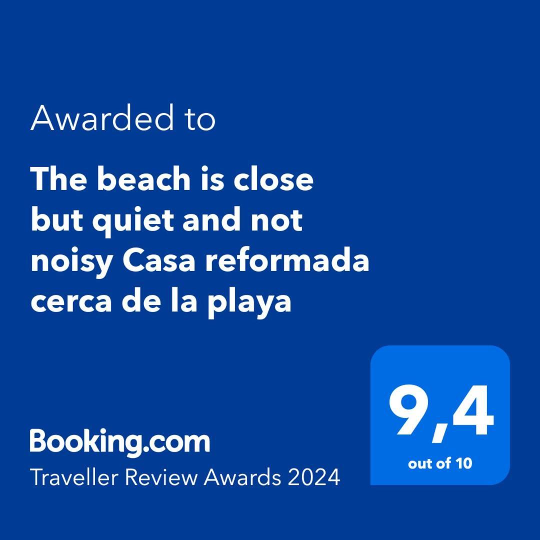 The Is Close But Quiet And Not Noisy Casa Reformada Cerca De La Playa